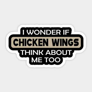 Chicken Wing - I wonder if chicken wings think about me too Sticker